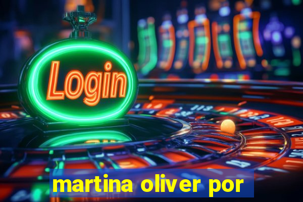 martina oliver por